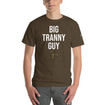 BIG TRANNY GUY T-Shirt